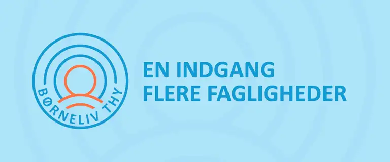 En indgang - flere fagligheder. Børneliv Thy